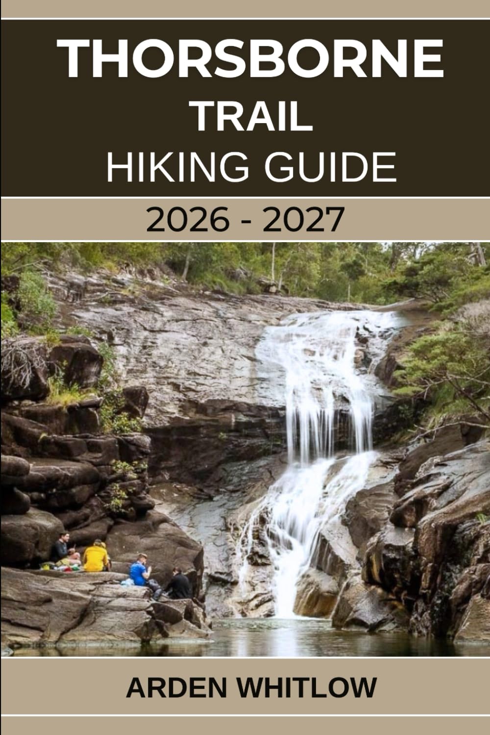 THORSBORNE TRAIL HIKING GUIDE 2026 – 2027: Explore Beaches, Rainforests, Waterfalls, Wildlife, and Australia’s Most Pristine Island Trek (EPIC TRAILS OF THE WORLD SERIES)