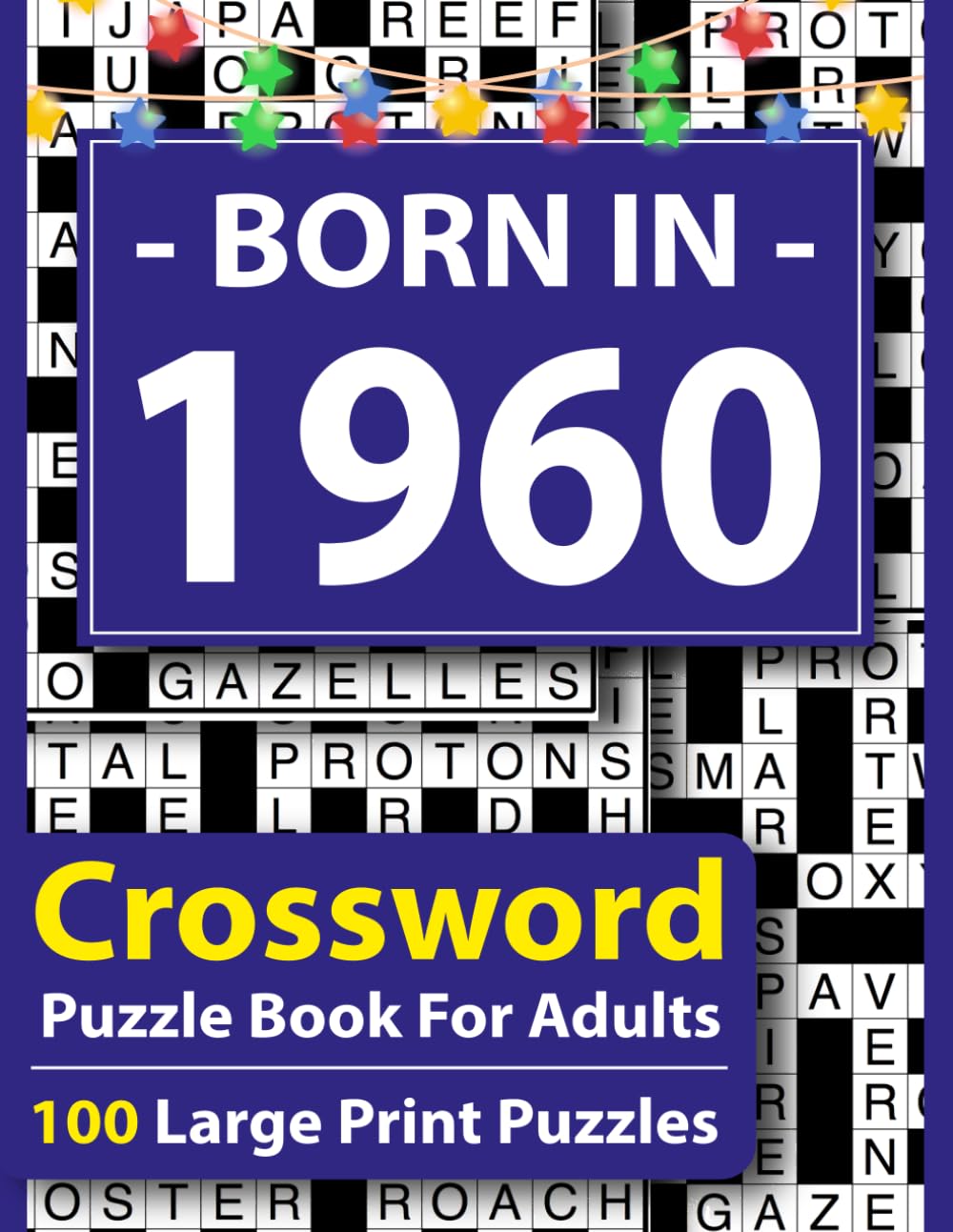 Born In 1960 Crossword Puzzle Book For Adults: Large Print Crossword Puzzle Book for Adults – 100 Easy to Medium Puzzles with Answers, Brain Games for Seniors, Relaxation & Focus
