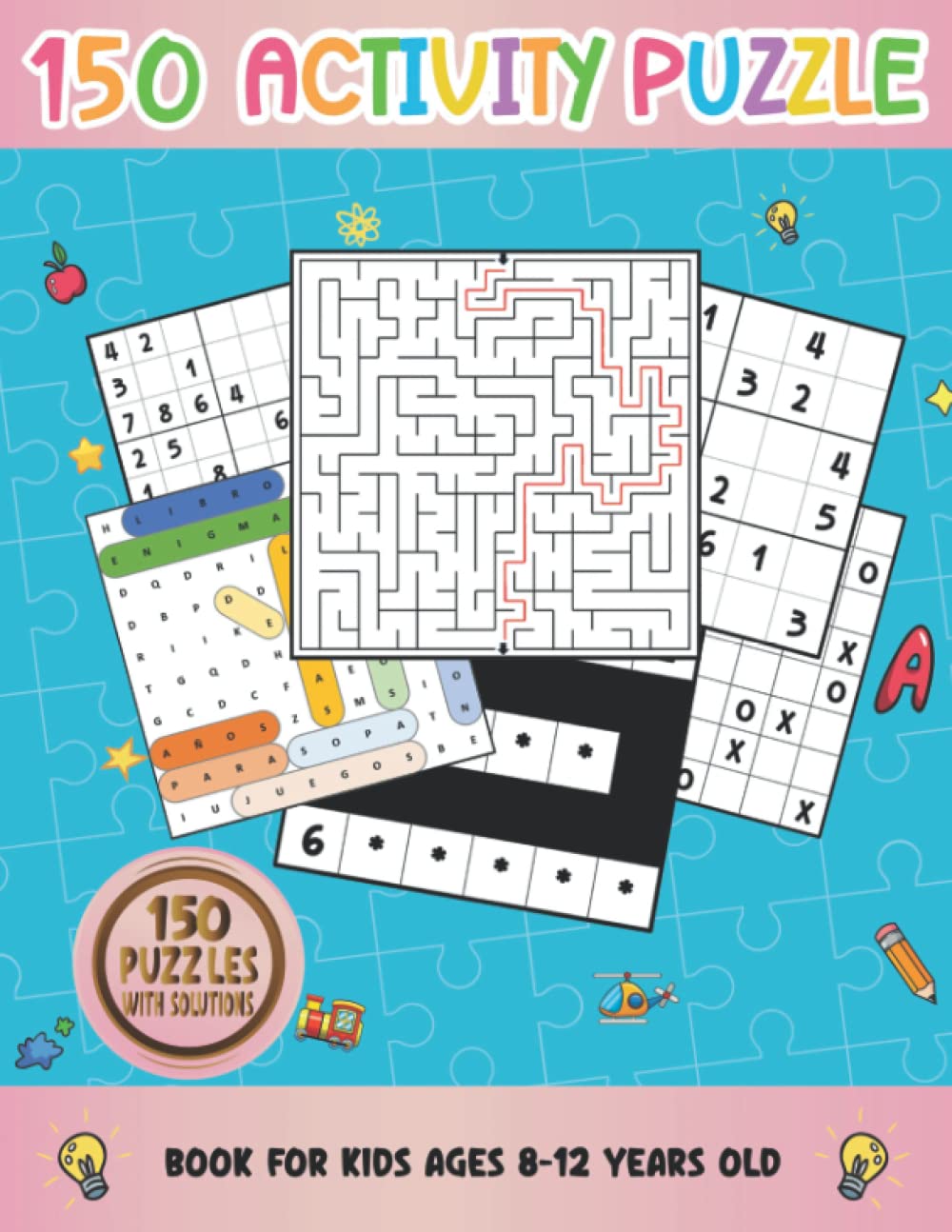 150 Activity Puzzle Book For Kids Ages 8-12 Years Old: Book Of Various Types Of Fun Games Are As Follows: Sudoku 6x6 And 9x9, Mazes, Tic-Tac-Logic, Word Search, Nurikabe.