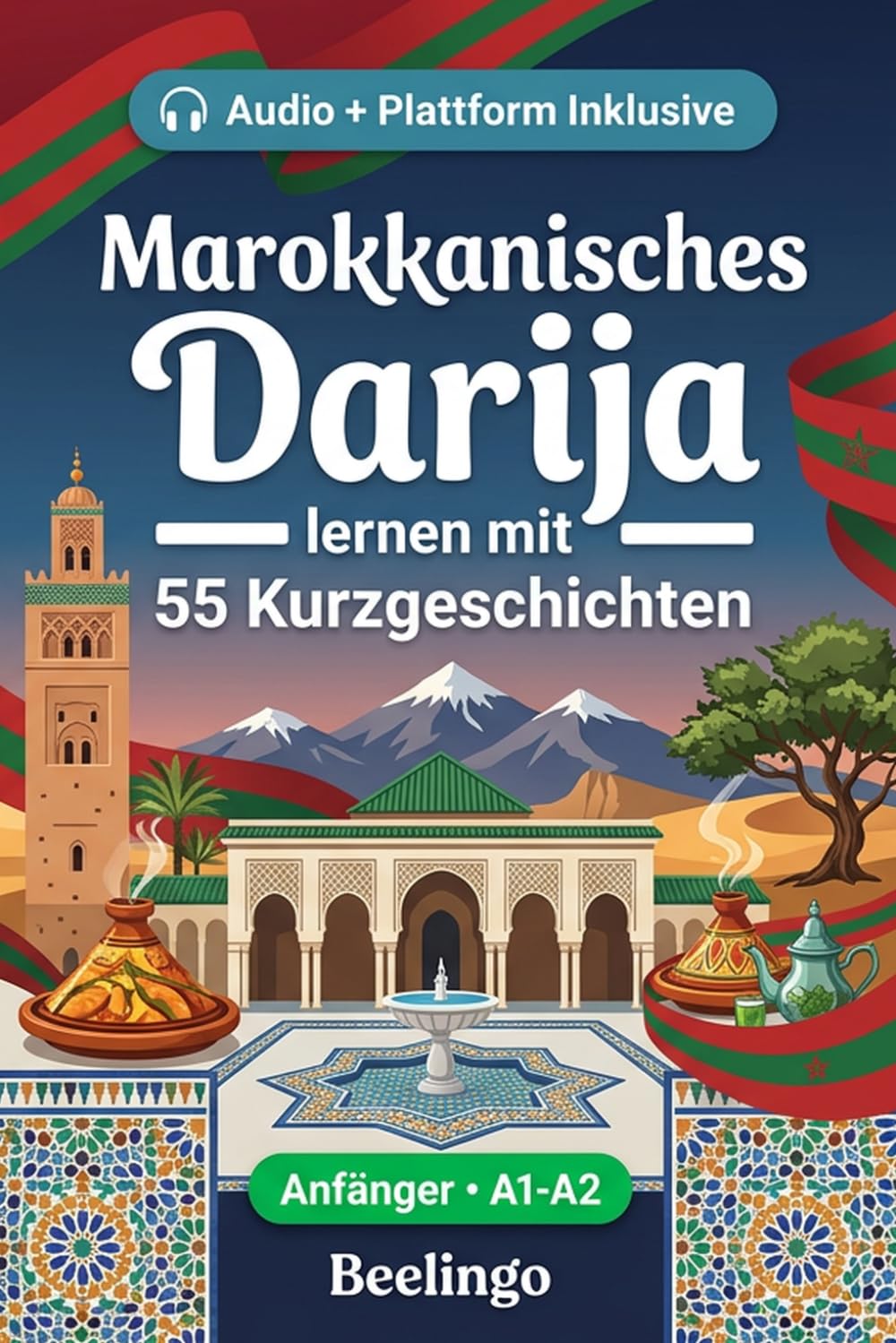 Marokkanisches Darija lernen mit 55 zweisprachigen Kurzgeschichten für Anfänger: Verbessern Sie Ihren Wortschatz, Ihr Leseverständnis und Ihre ... für Studenten und Erwachsene auf A1-A2 Niveau