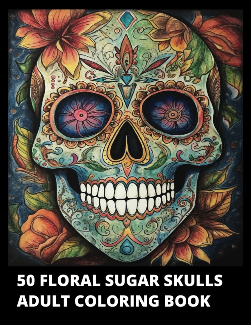 Independently published 50 Floral Sugar Skulls Adult Coloring Book: Day of The Dead (Día de Los Muertos) Skull Designs Inspired by Mexican Calaveras de azúcar. Perfect for Stress Relief and Relaxation. 8.5x11"