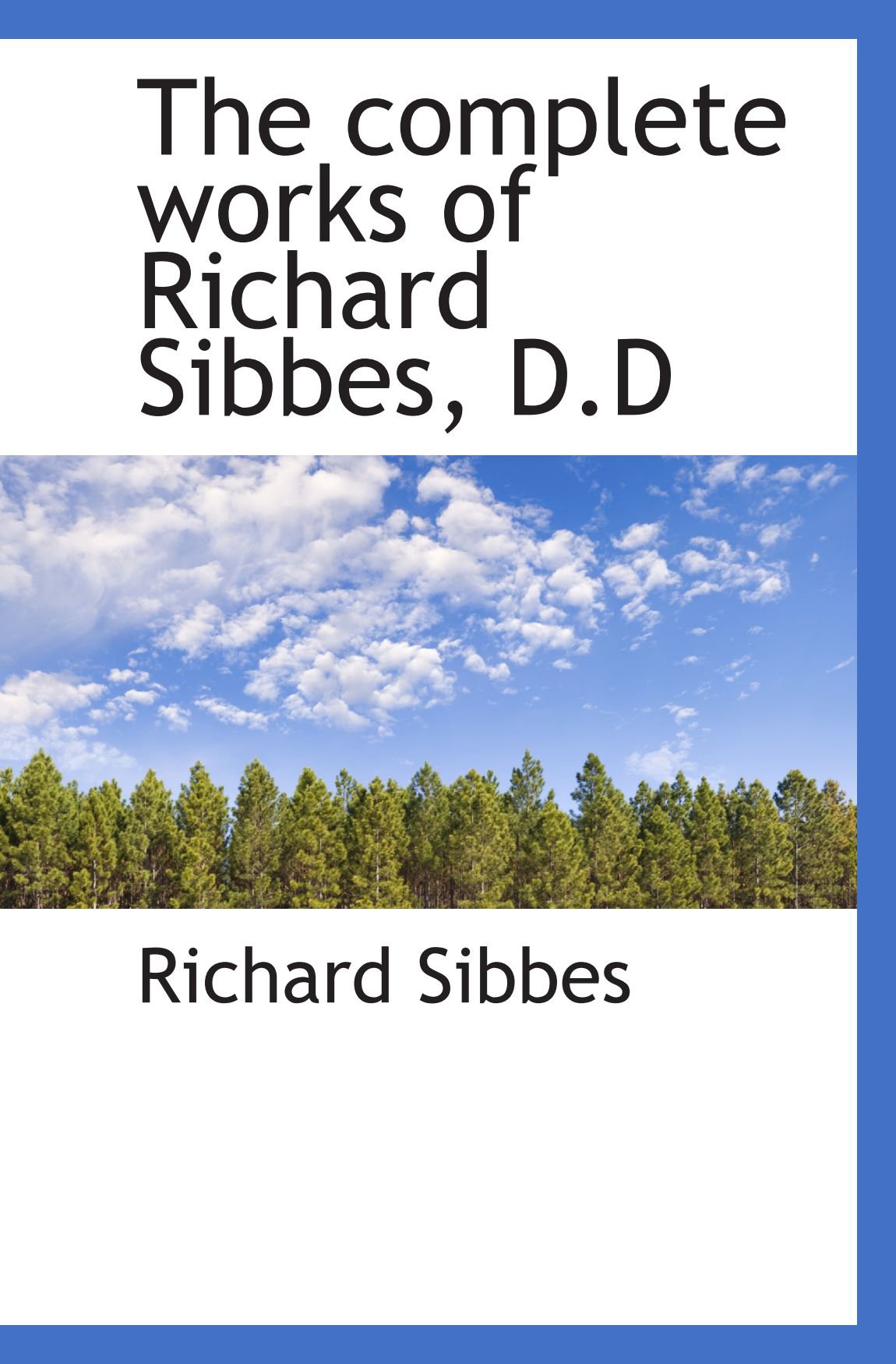 The complete works of Richard Sibbes, D.D