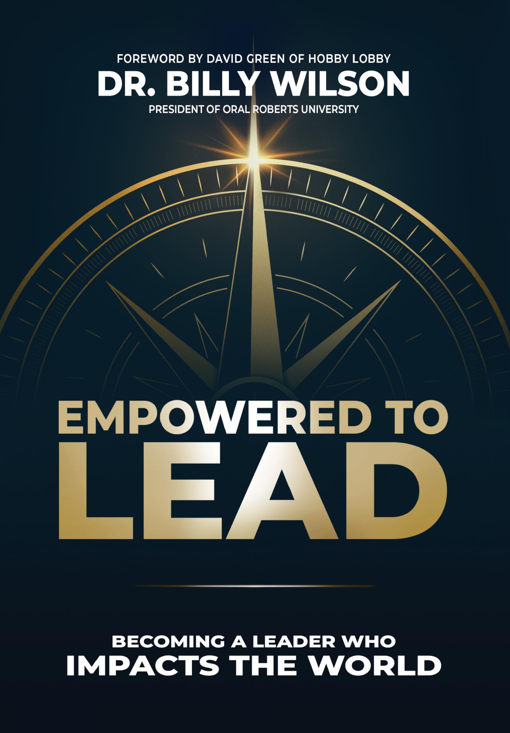 Empowered to Lead: Becoming a Leader Who Impacts the World