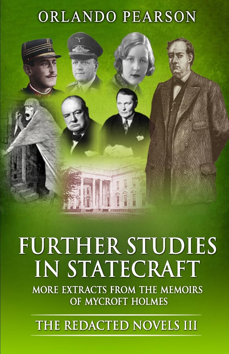 Further Studies In Statecraft: The Memoirs of Mycroft Holmes: 3 (The Redacted Novels)