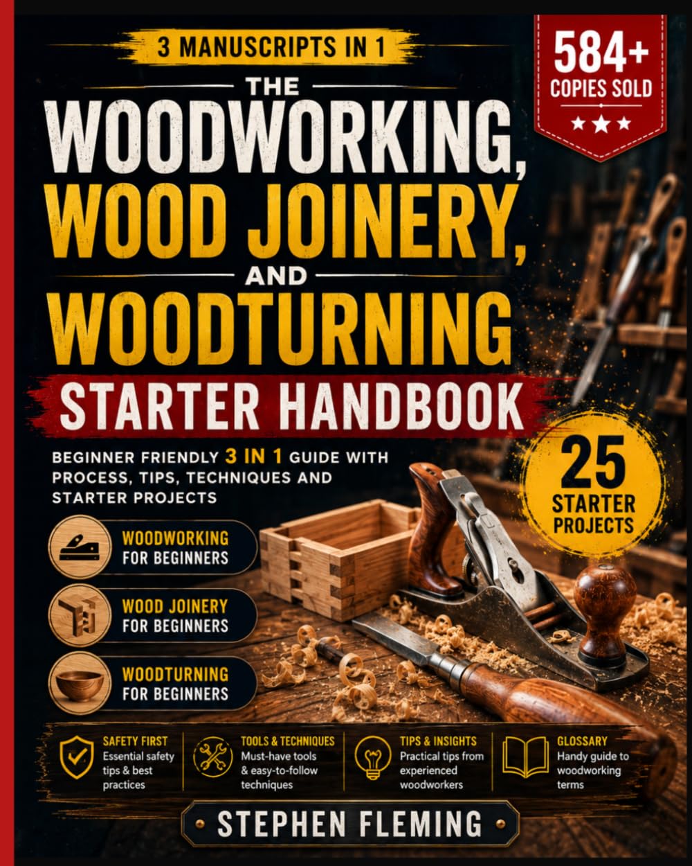 The Woodworking, Wood Joinery and Woodturning Starter Handbook: Beginner Friendly 3 in 1 Guide with Process, Tips Techniques and Starter Projects (DIY Series)