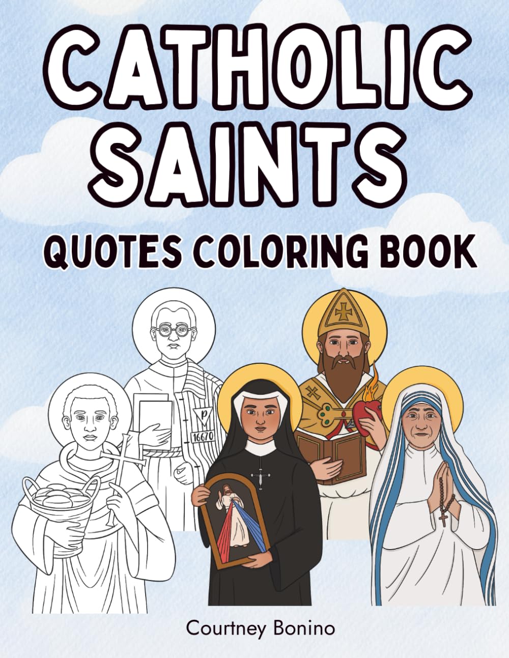 Catholic Saints Quotes Coloring Book: Faith-Based Coloring Pages with Inspirational Saint Quotes for Prayer, Meditation, and Stress Relief