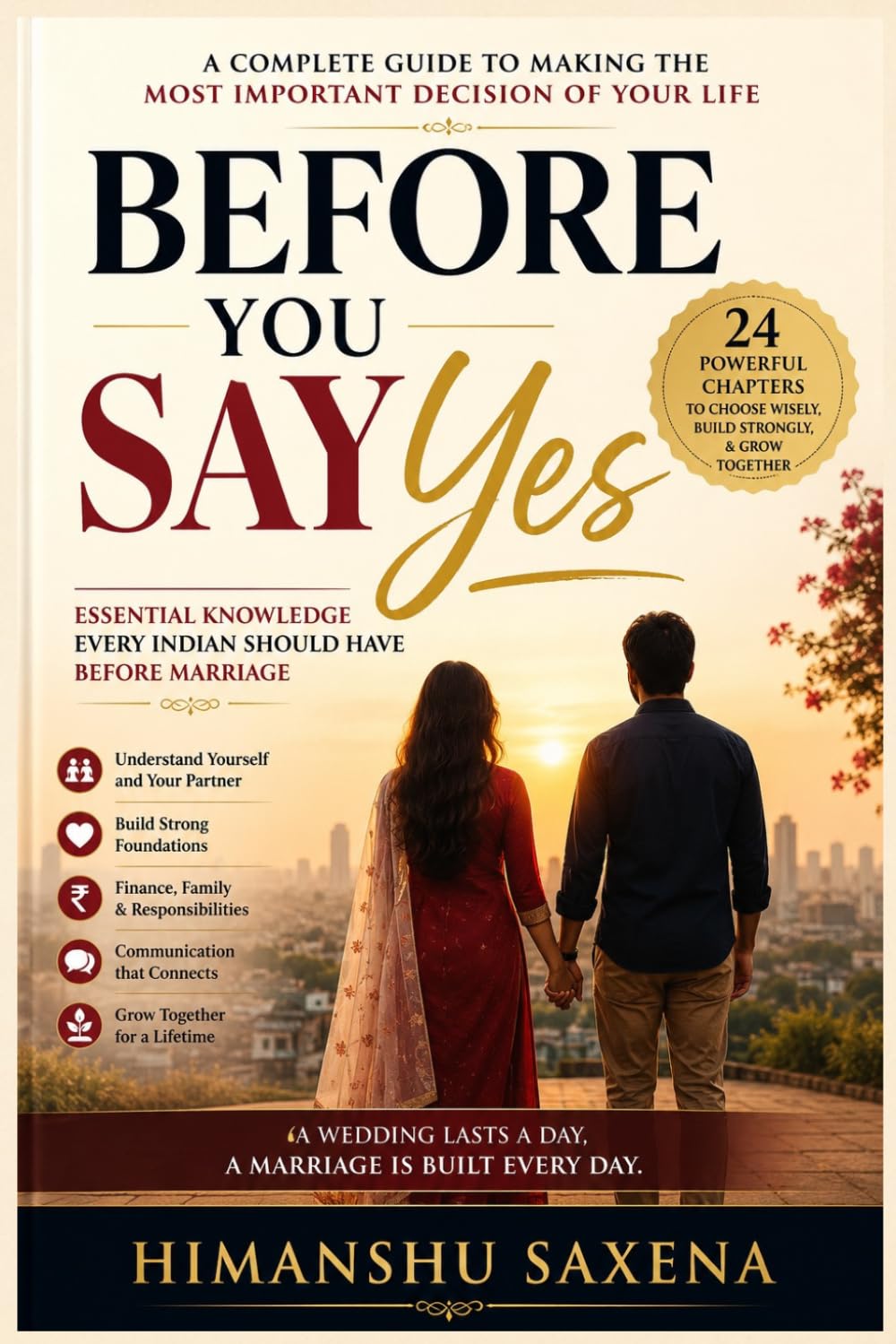 BEFORE YOU SAY YES: The Complete Indian Guide to Marriage, Family Management, and Lifelong Relationship Success