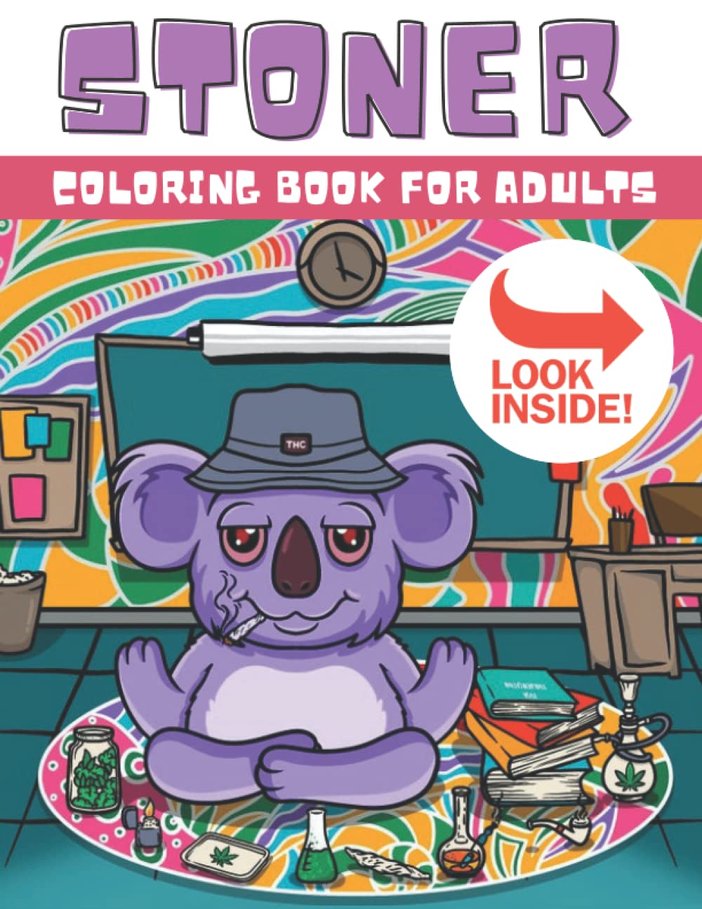 Stoner Coloring Book for Adults: Best Thing To Do When You're High and Bored !