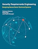 Security Requirements Engineering: Designing Secure Socio-Technical Systems (Information Systems)