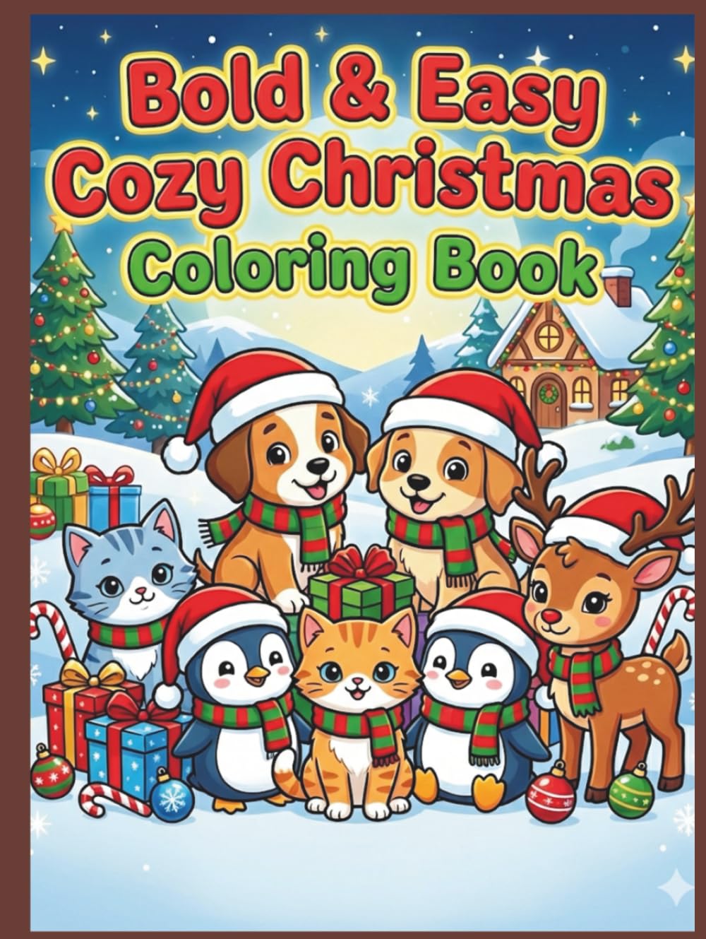 Bold & Easy Cozy Christmas Coloring Book: Cute & Relaxing Holiday Scenes for Kids, Teens & Adults