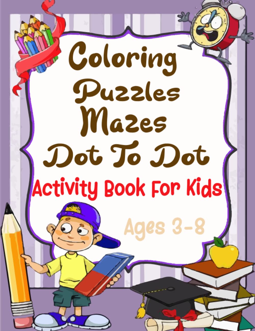 Activity Book For Kids Ages 3-8,Coloring, Mazes, Dot To Dot, Puzzles: Maze Activity Book | 8-10, 9-12, 10-12 Year Olds | Workbook for Children With ... Learning Activity Book for Kids)|200 Pages