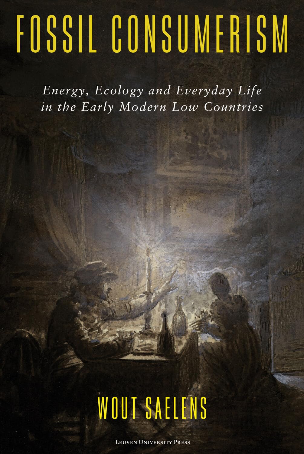 Fossil Consumerism: Energy, Ecology and Everyday Life in the Early Modern Low Countries