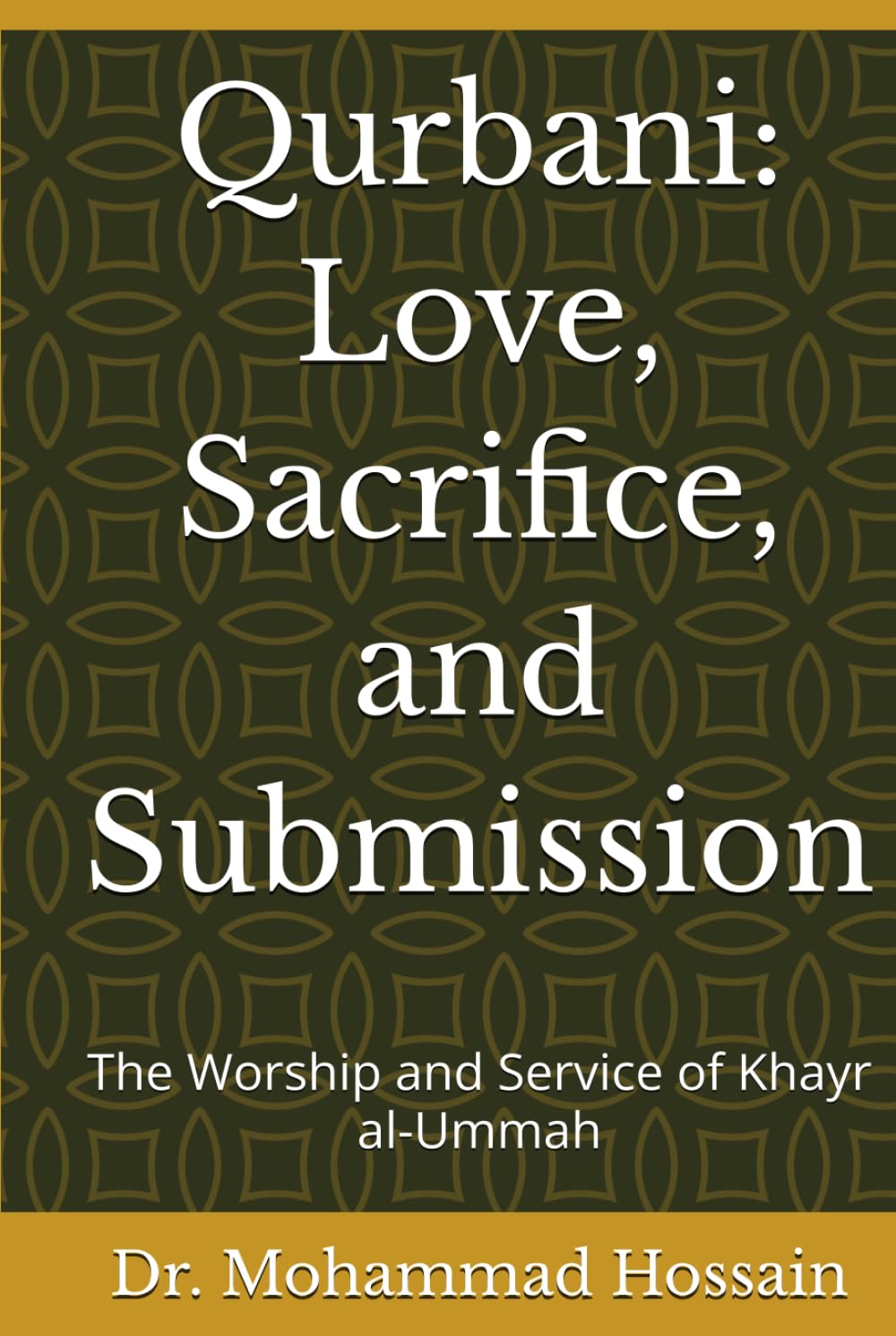 Qurbani: Love, Sacrifice, and Submission: The Worship and Service of Khayr al-Ummah