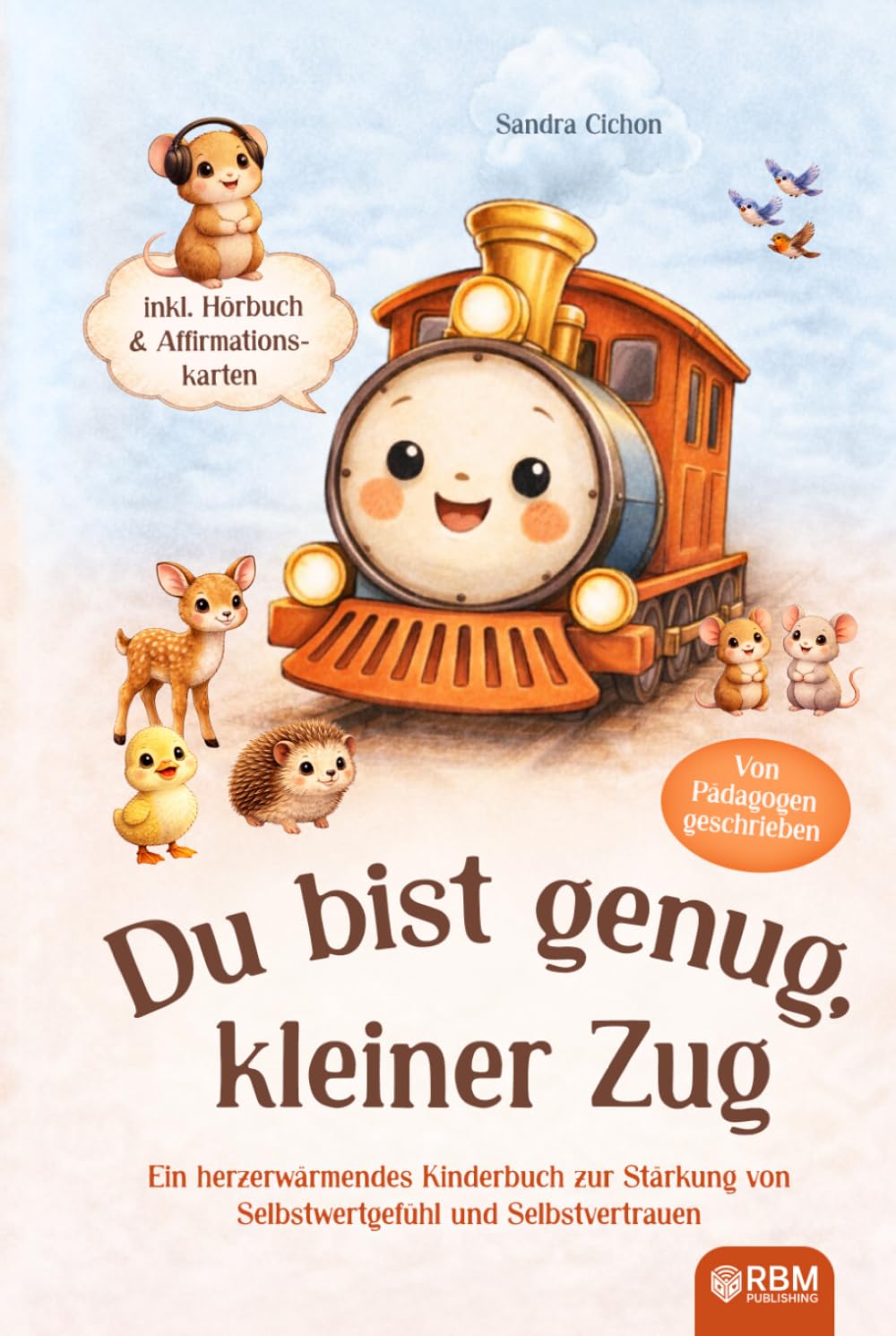 Du bist genug, kleiner Zug: Ein herzerwärmendes Kinderbuch ab 4 Jahren mit Affirmationen zur Stärkung von Selbstwertgefühl und Selbstbewusstsein I inkl. Hörbuch & Affirmationskarten