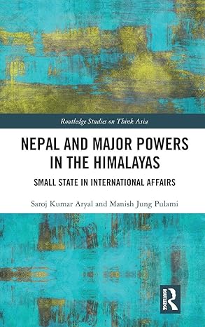 Nepal and Major Powers in the Himalayas (Routledge Studies on Think Asia) book cover