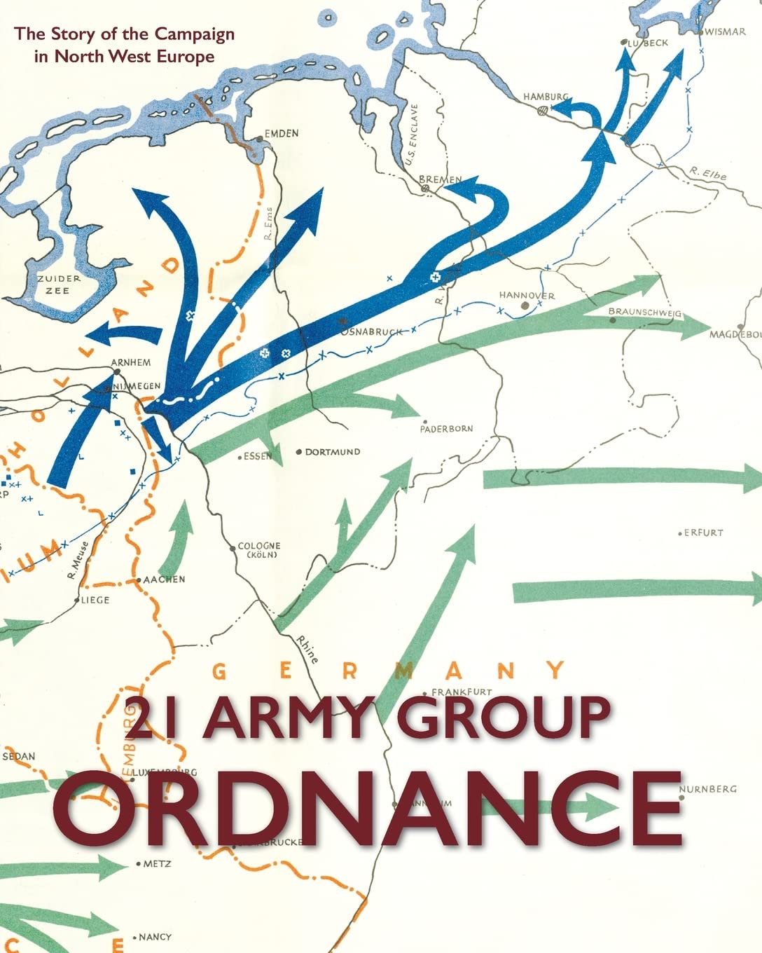 21 Army Group Ordnance: The Story of the Campaign in North West Europe NEW