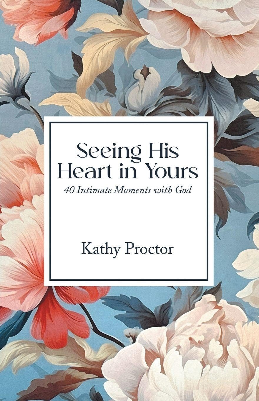 Seeing His Heart in Yours: 40 Intimate Moments with God