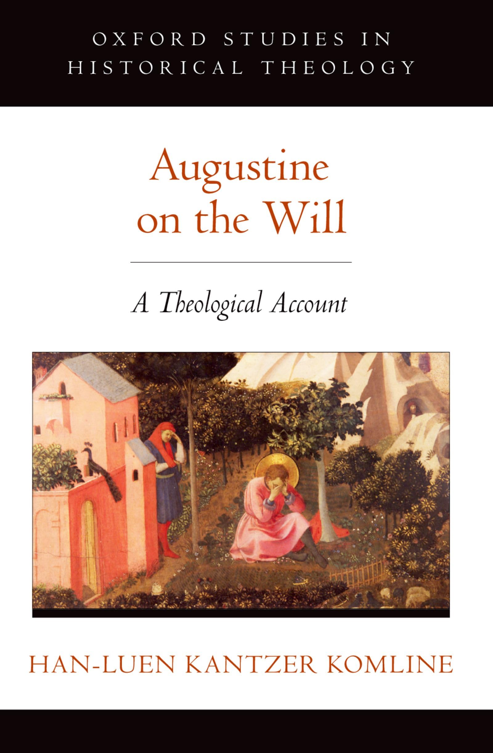 Augustine on the Will: A Theological Account (Oxford Studies in Historical Theology)