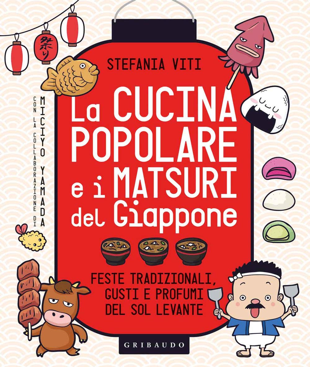 La Cucina Popolare E I Matsuri Del Giappone. Feste Tradizionali, Gusti E Profumi Del Sol Levante - 4