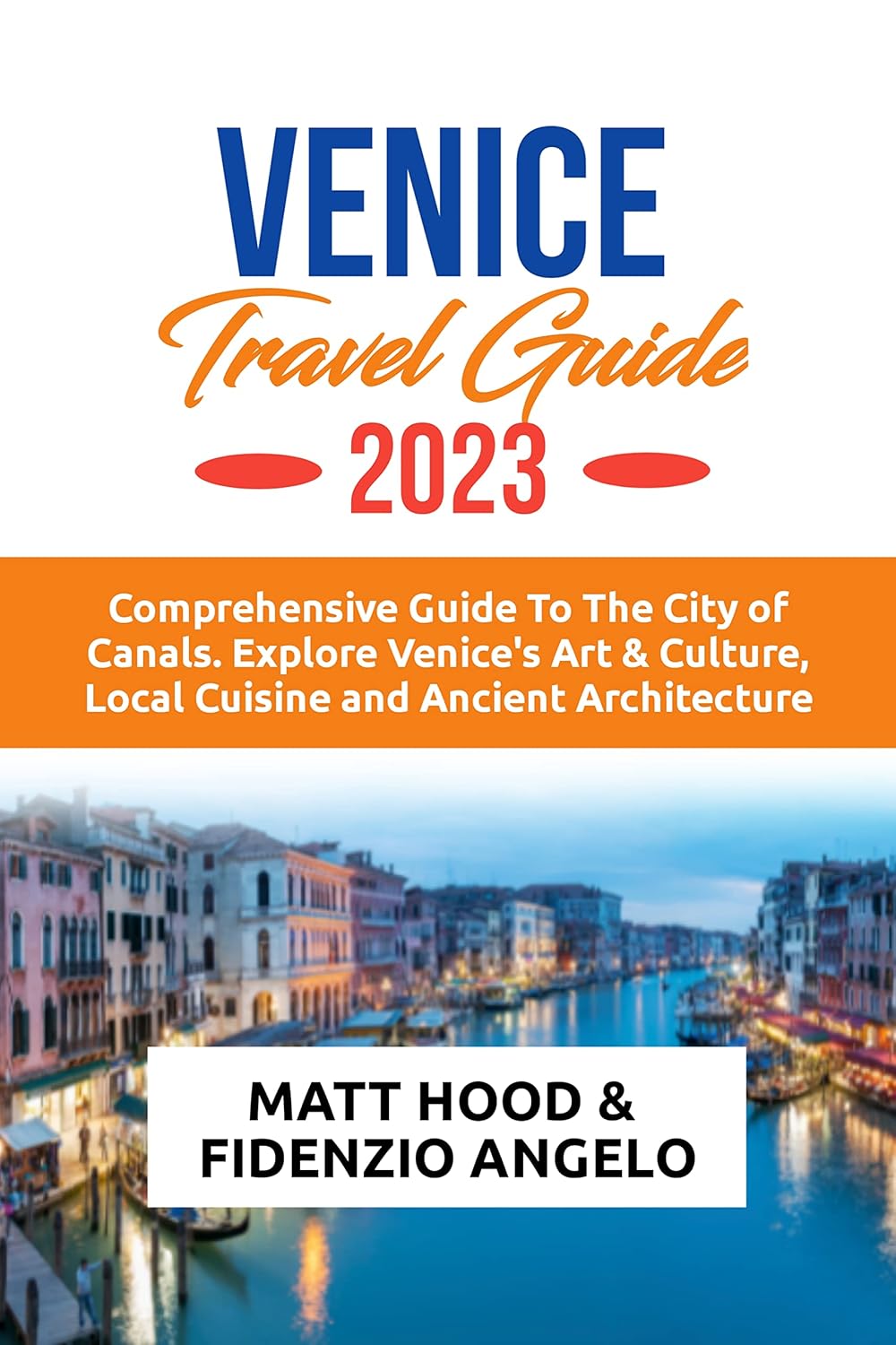 VENICE TRAVEL GUIDE 2023 An Updated Guide to the City Of