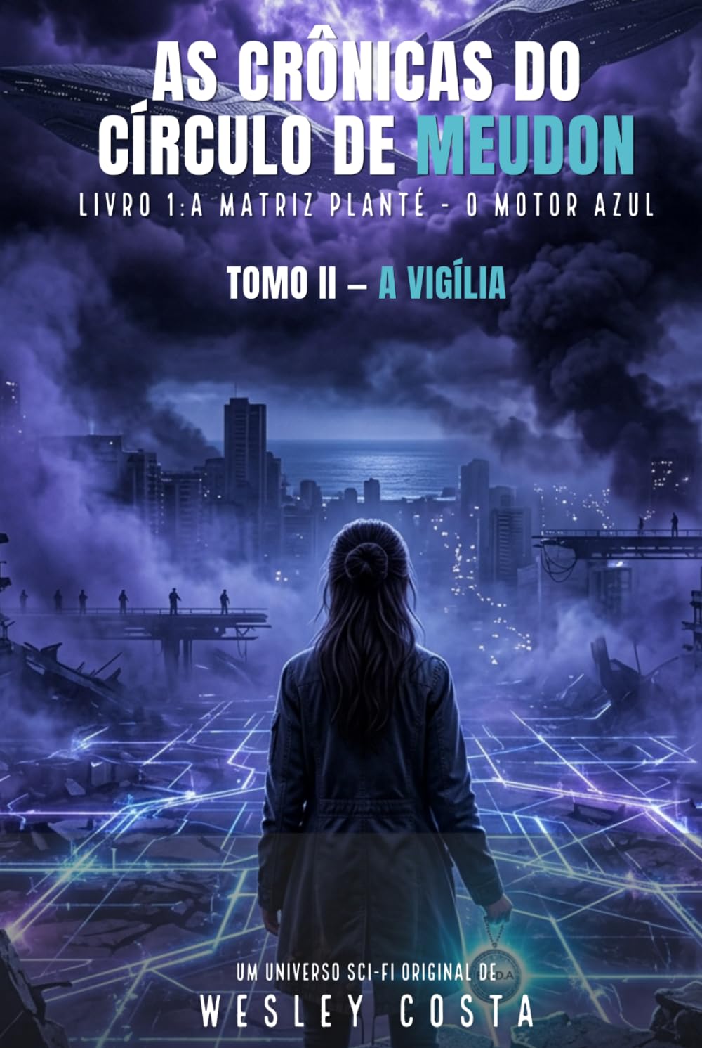 A Matriz Planté: O Motor Azul: As Crônicas do Círculo de Meudon — Livro I — Tomo II: A Vigília