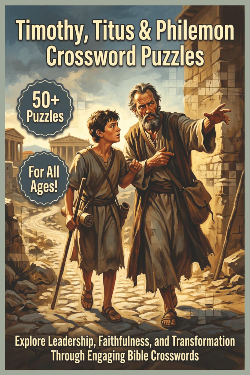 1 Timothy, 2 Timothy, Titus & Philemon Crossword Puzzles | 50+ Puzzles | For All Ages!: Explore Leadership, Faithfulness, and Transformation Through Engaging Bible Crosswords