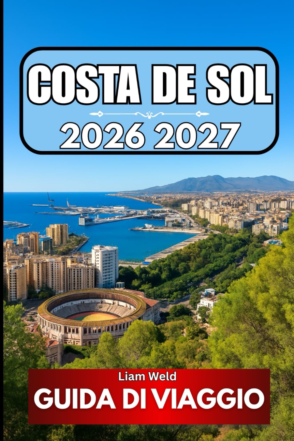 COSTA DEL SOL GUIDA DI VIAGGIO 2026: Vere conoscenze di viaggio per il visitatore avventuroso di oggi