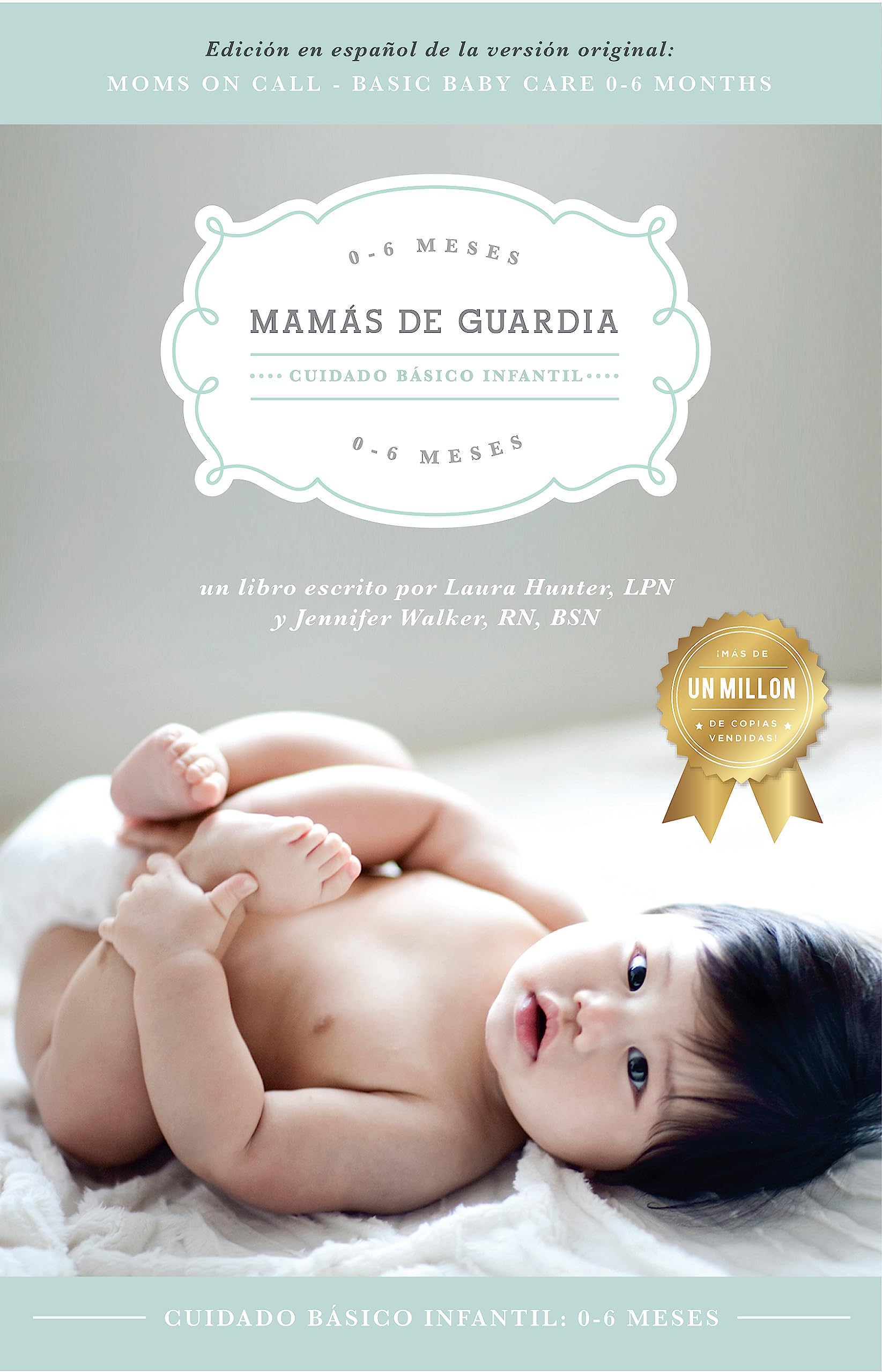 Mamás de Guardia | Cuidado básico infantil 0-6 meses | Libro sobre la crianza N.° 1 de 3 | Moms on Call: Spanish Edition (Moms on Call Parenting Books ... the Parenting Journey | 0 Months-4 Years)