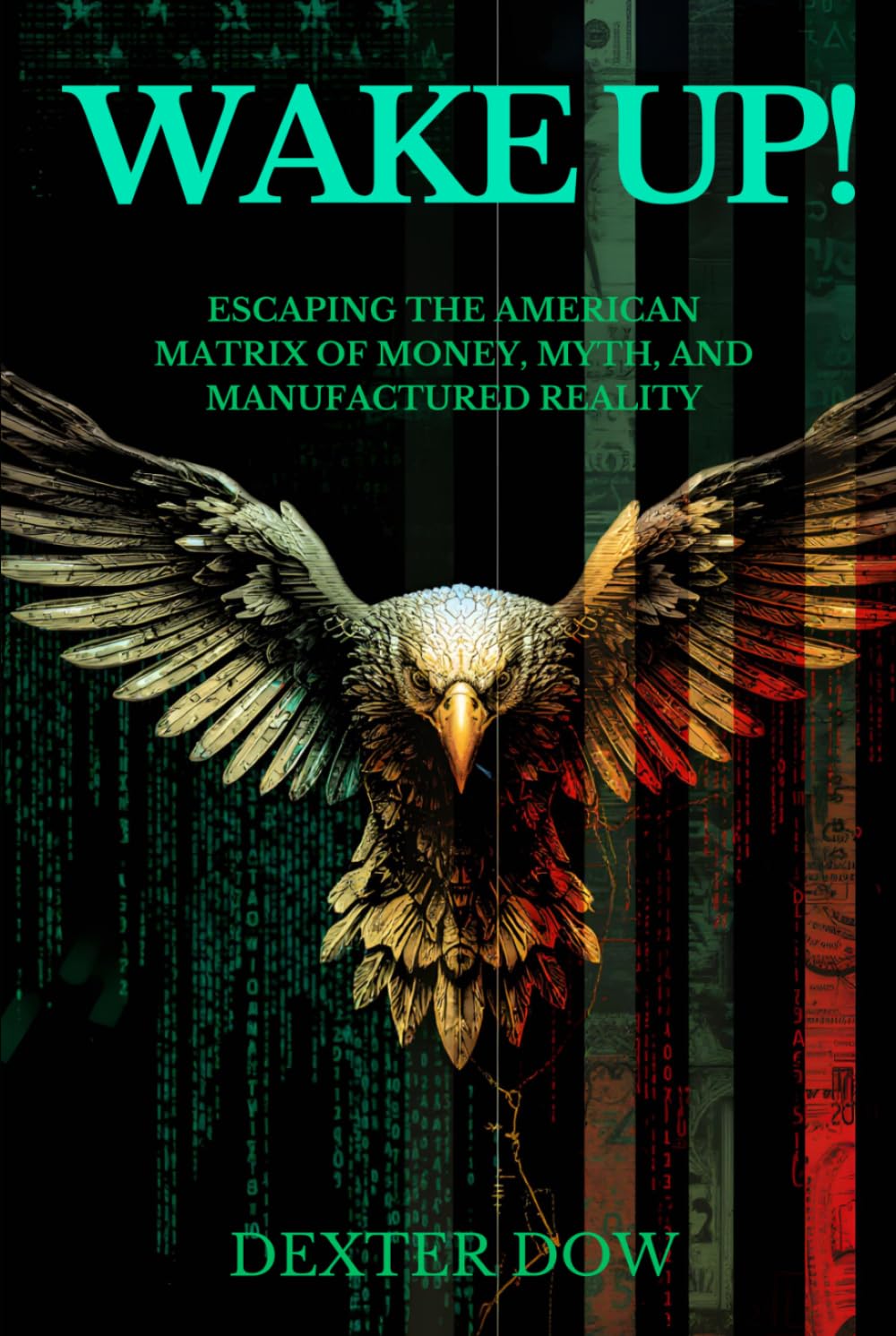 Wake Up!: Escaping the American Matrix of Money, Myth, and Manufactured Reality