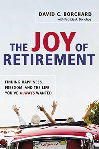 The Joy of Retirement: Finding Happiness, Freedom, and the Life You've Always Wanted