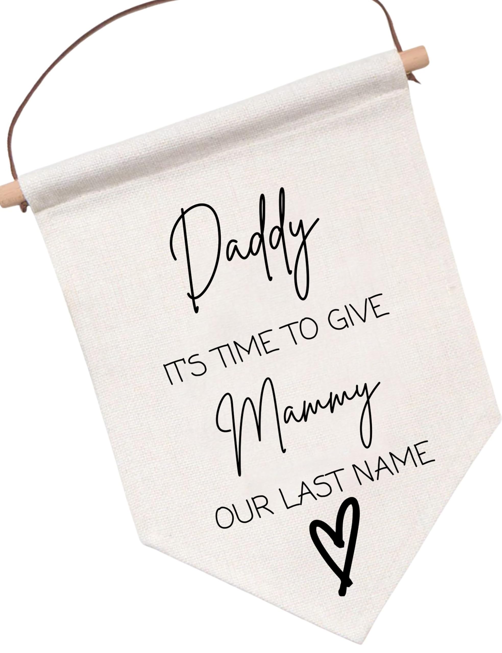 Wedding Flag, Daddy Here Comes Mammy, Wedding Aisle Sign, Page Boy, Flower Girl Banner, Ring Barer Flag (Daddy It's Time To Give Mammy Our Last Name)