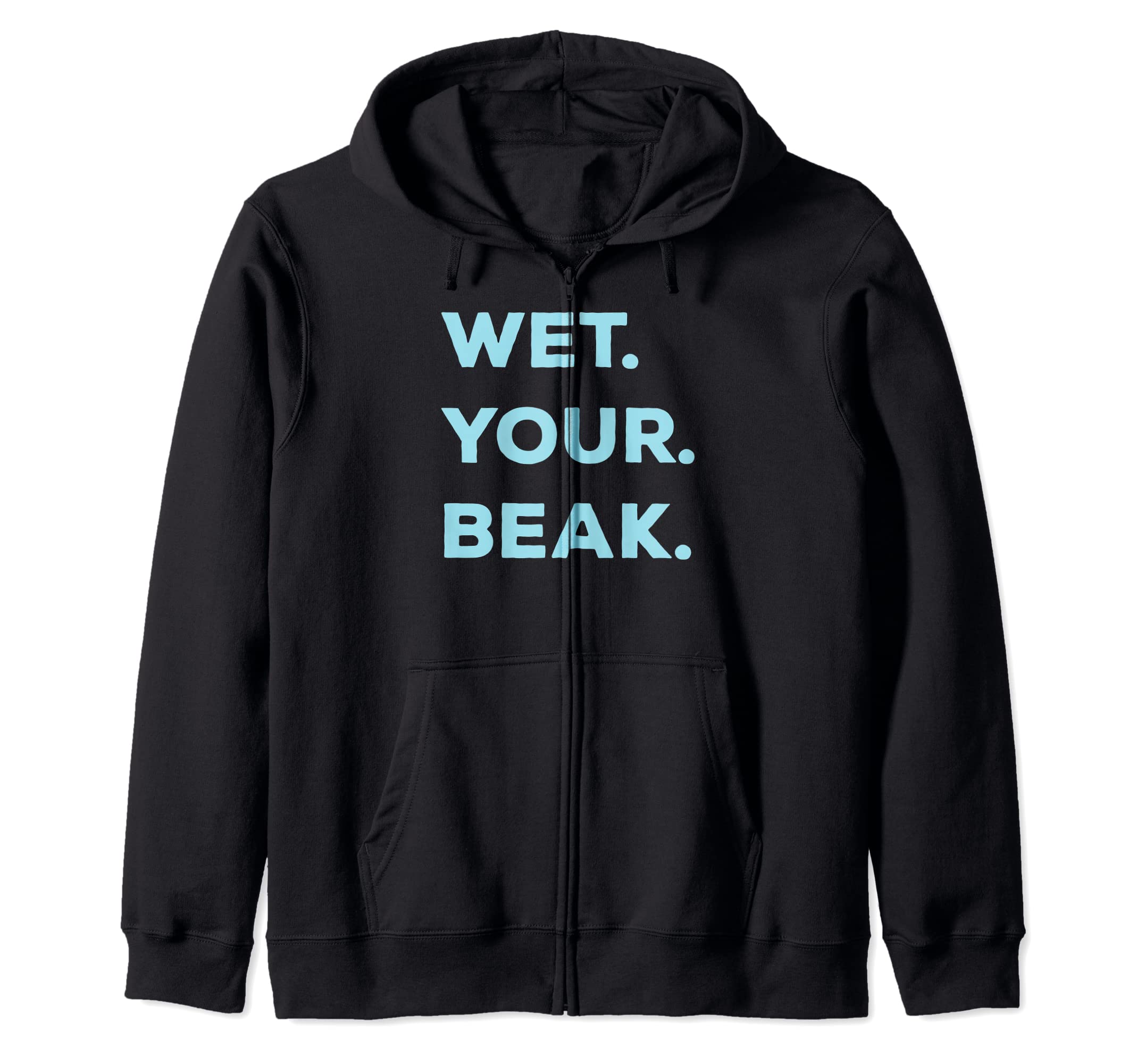 Wet Your Beak - Let's Go All-In With The Besties Zip Hoodie