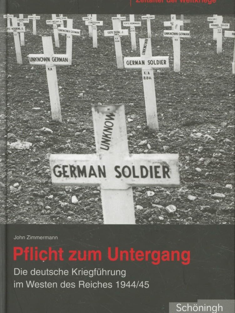 Zeitalter der Weltkriege 04. Pflicht zum Untergang: Die deutsche Kriegsführung im Westen des Reiches 1944/45: BD 4