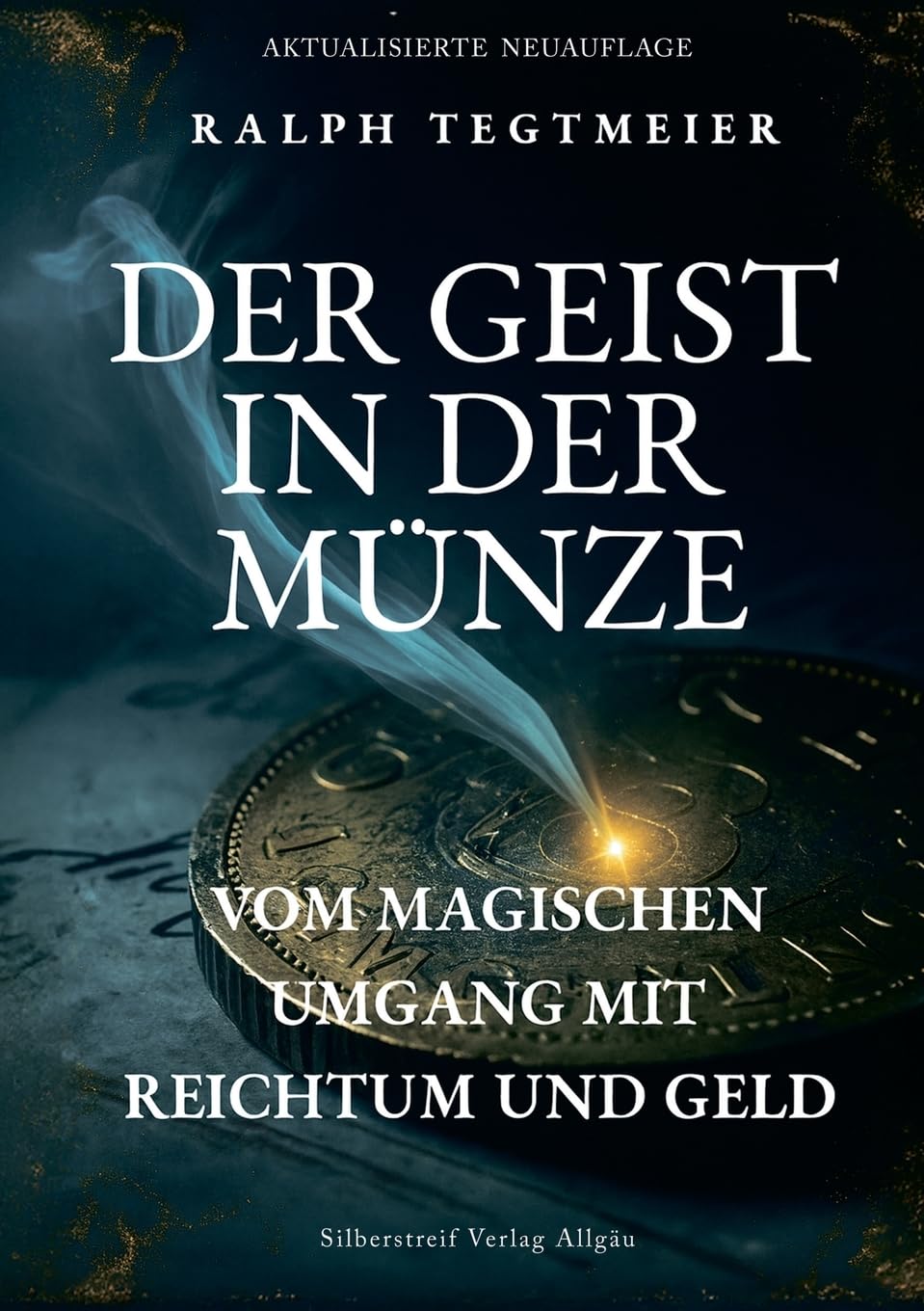 Der Geist in der Münze: Vom magischen Umgang mit Reichtum und Geld