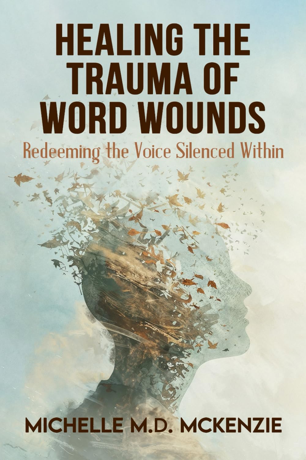 Healing the Trauma of Word Wounds: Redeeming the Voice Silenced Within