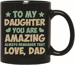 Gift for Daughter Always Remember Youre Amazing Dads Love 11oz 15oz Black Coffee Mug