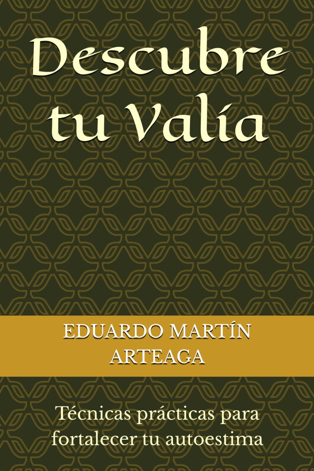 Descubre tu Valía. Técnicas prácticas para fortalecer tu autoestima