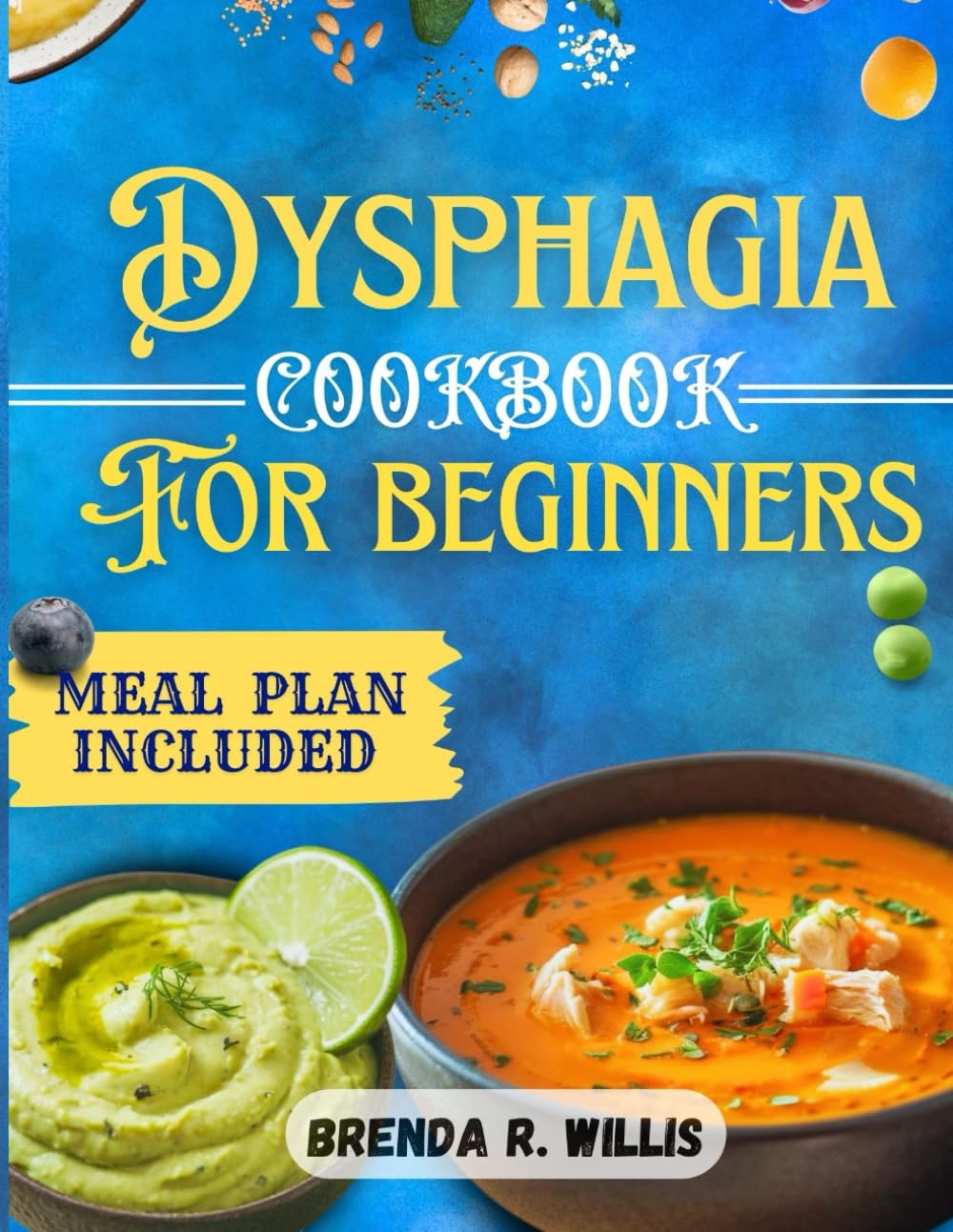 Dysphagia cookbook for beginner: Nutritious and easy recipes with meal plan for chewing and swallowing difficulties