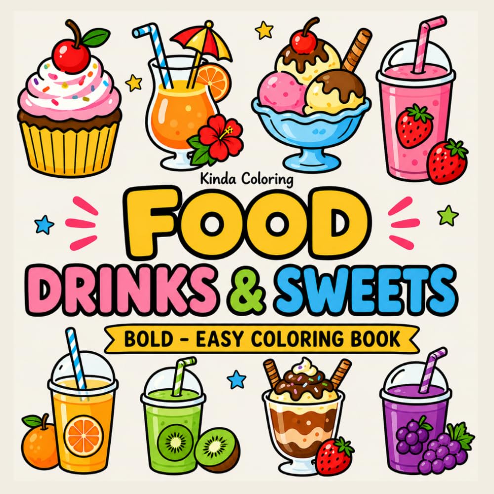 Food Drinks and Sweets Coloring Book: Bold & Easy Designs for Adults and Kids