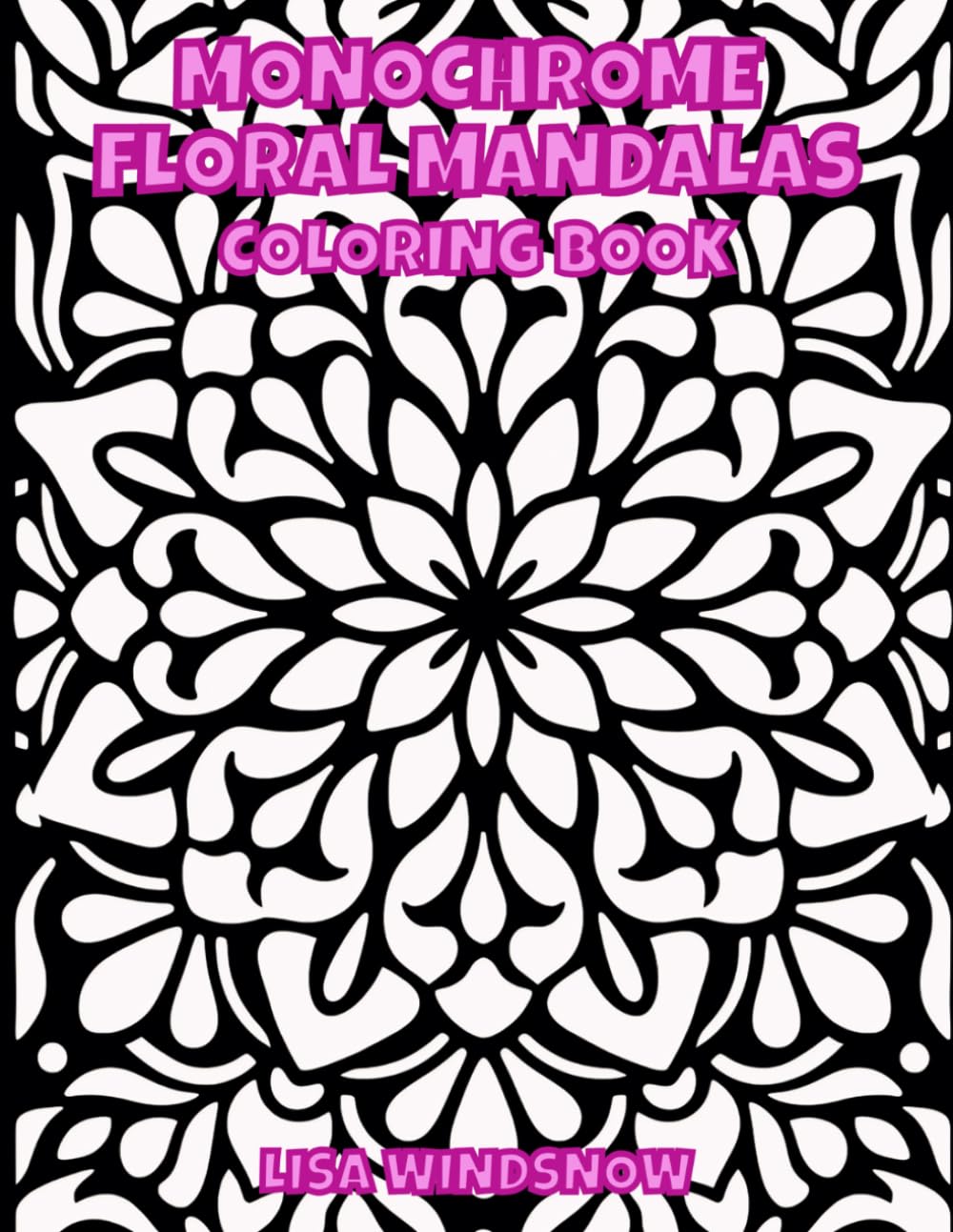 MONOCHROME FLORAL MANDALAS: COLORING BOOK