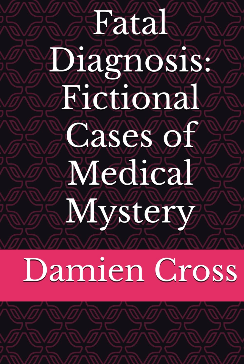 Fatal Diagnosis: Fictional Cases of Medical Mystery