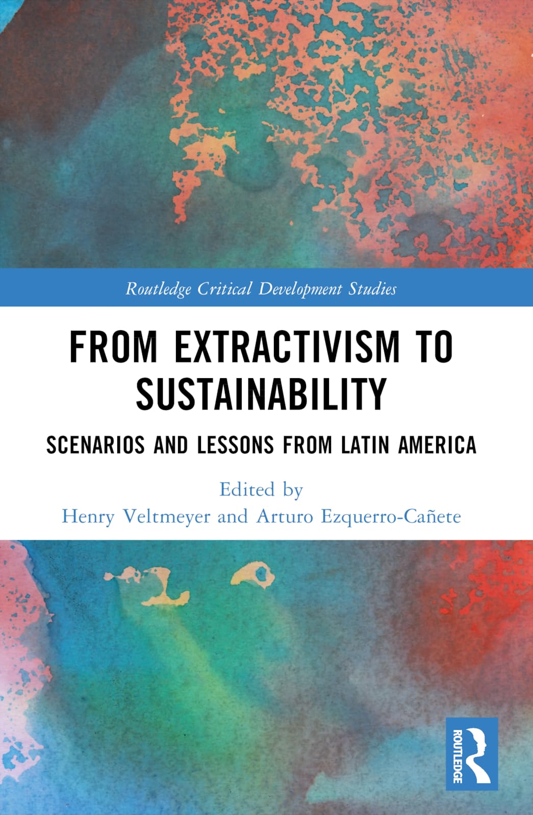 From Extractivism to Sustainability: Scenarios and Lessons from Latin America (Routledge Critical Development Studies)
