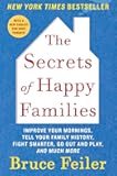 The Secrets of Happy Families: Improve Your Mornings, Tell Your Family History, Fight Smarter, Go Out and Play, and Much More – A Research-Based Blueprint for Contemporary Parenting