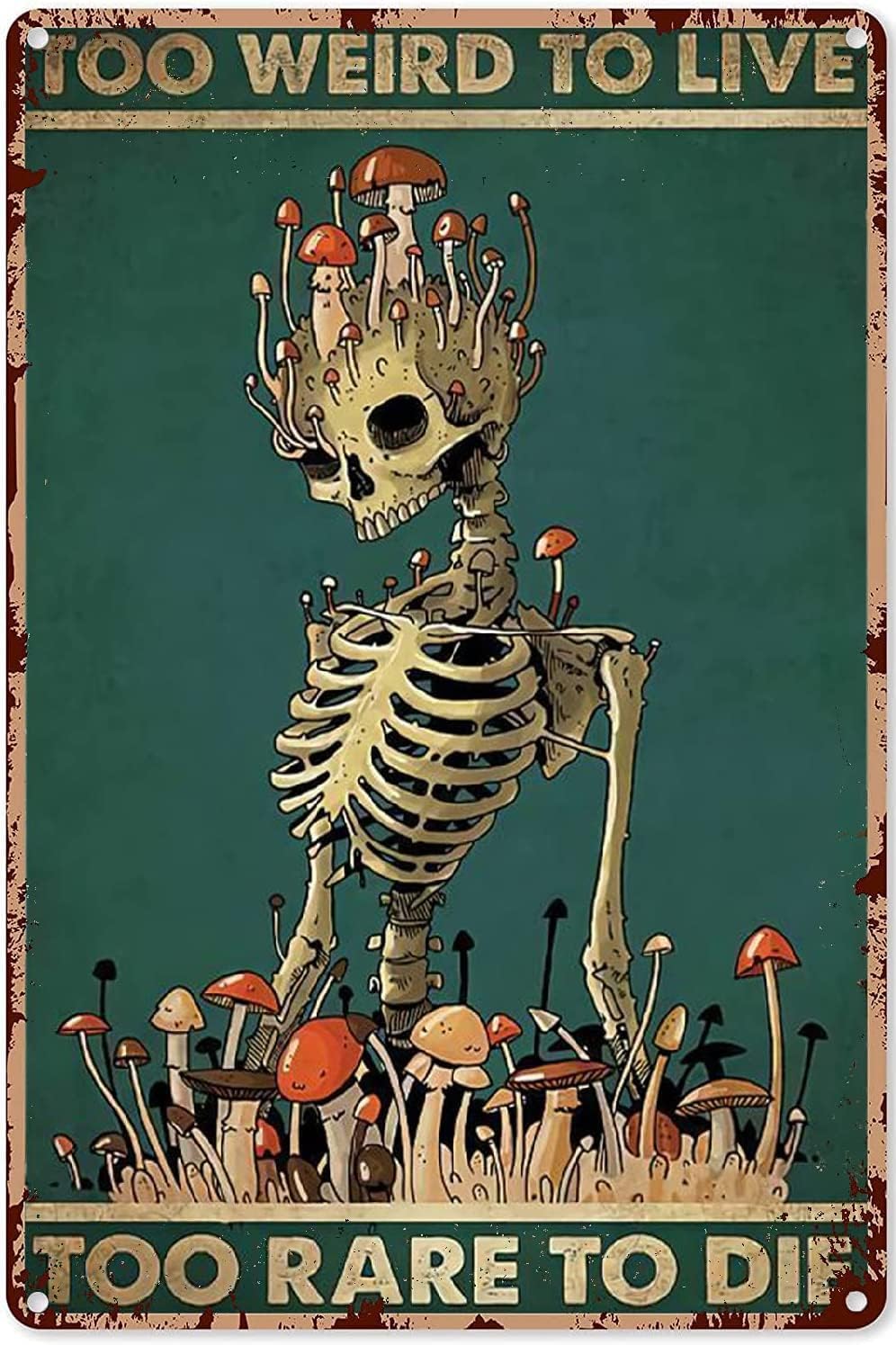 Skull Mushroom Too Weird To Live Skeleton Poster Vintage Tin Sign Garden Metal Signs Coffee Home Office Classroom Bathroom Apartment Wall Decor 12x16 Inch