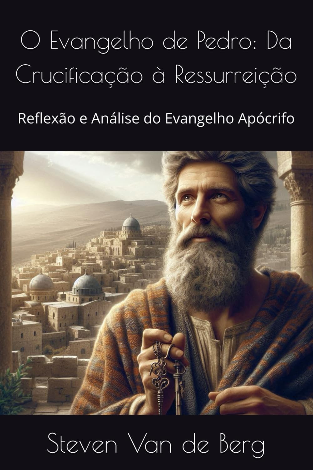 O Evangelho de Pedro: Da Crucificação à Ressurreição: Reflexão e Análise do Evangelho Apócrifo