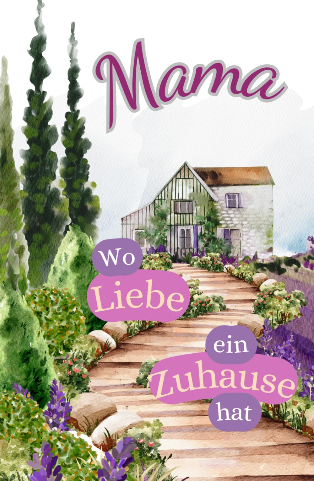 Mama * Wo Liebe ein Zuhause hat*: Ein Geschenk, das bleibt und dich begleitet