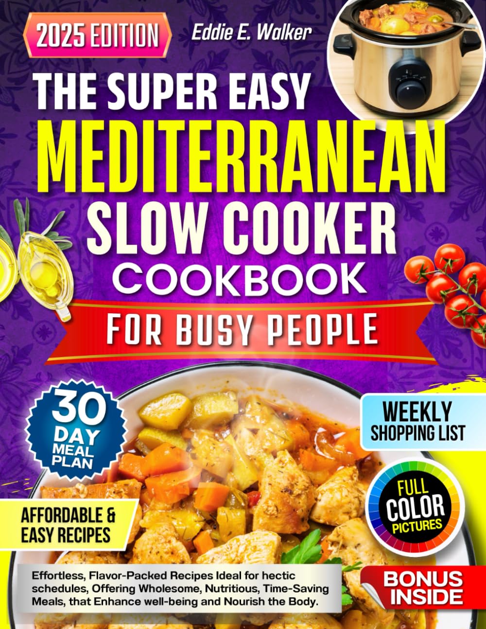 The Super Easy Mediterranean Slow Cooker Cookbook for Busy People: Effortless, Flavor-Packed Recipes Ideal for hectic schedules, Offering Wholesome, Nutritious, Time-Saving Meals, that Enhance.......