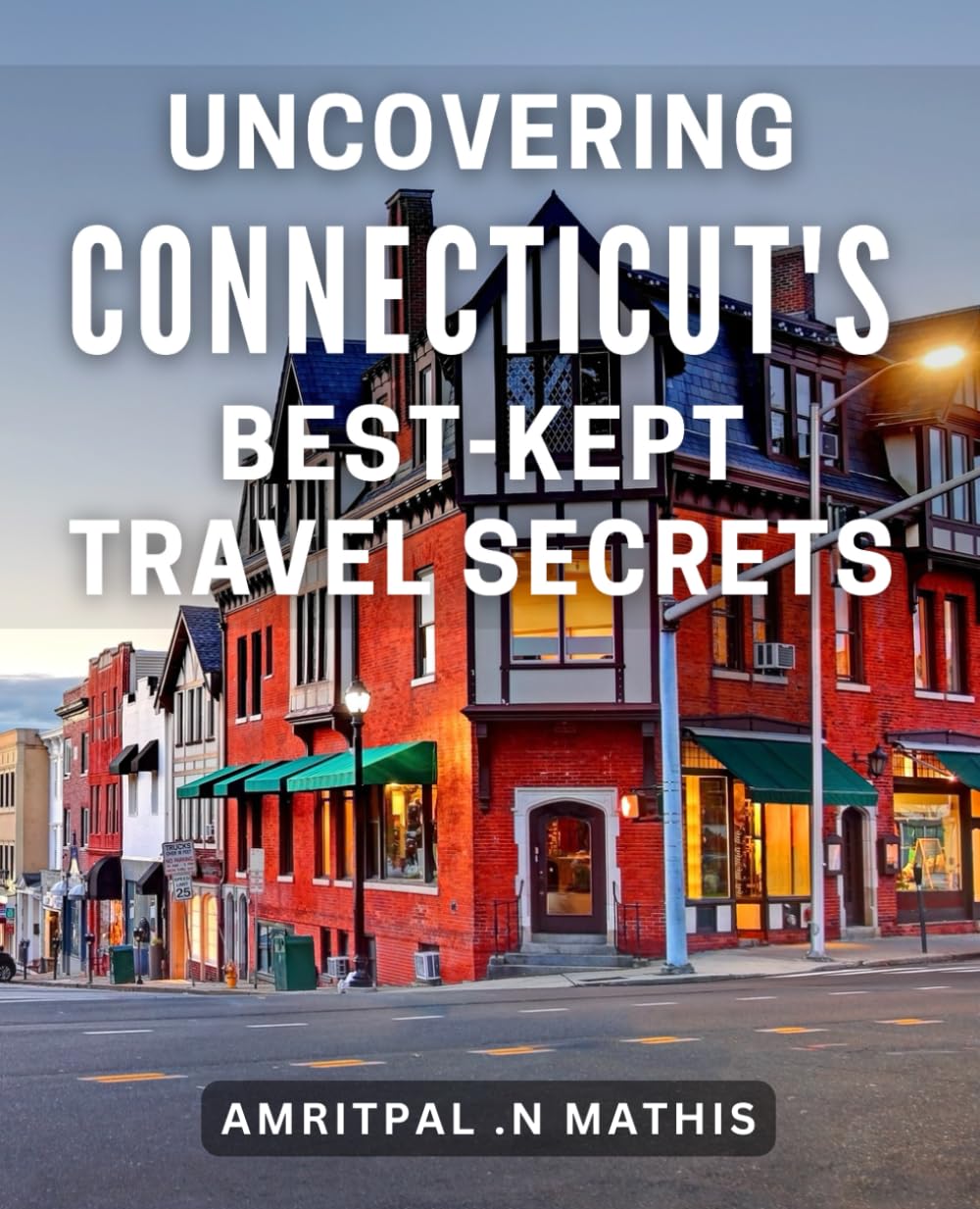 Uncovering Connecticut's BestKept Travel Secrets Discovering Hidden Uncovering Connecticut's BestKept Travel Secrets Discovering Hidden