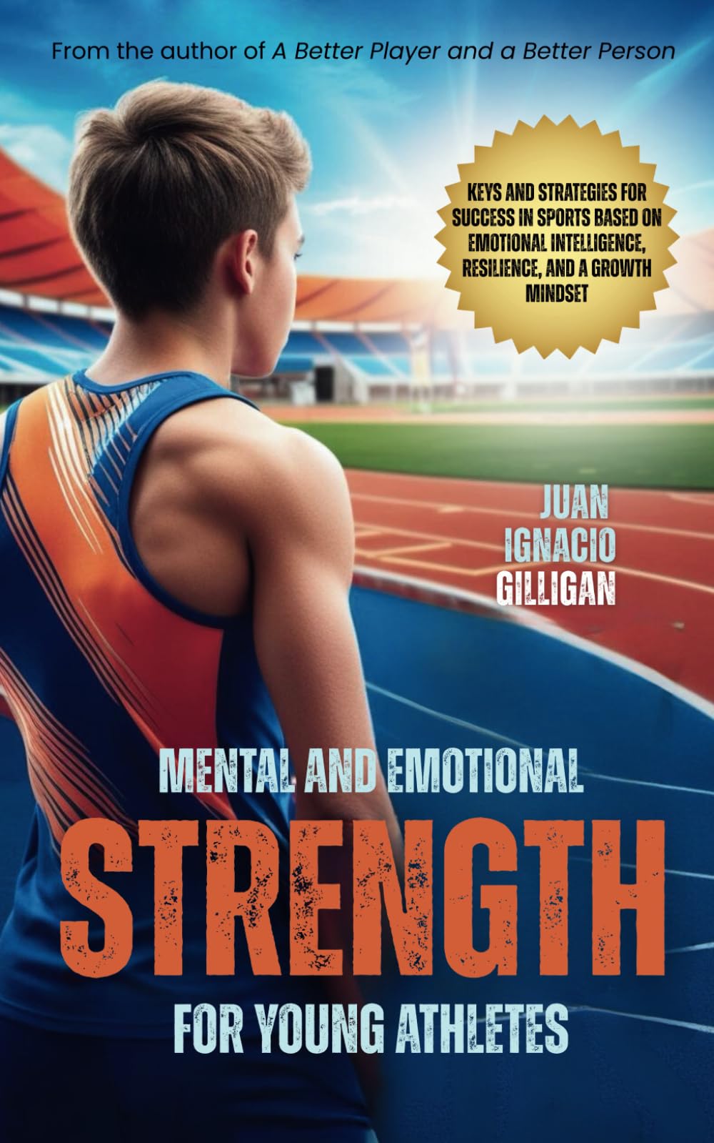 MENTAL AND EMOTIONAL STRENGTH FOR YOUNG ATHLETES: Keys and Strategies for Success in Sports Based on Emotional Intelligence, Resilience, and a Growth Mindset