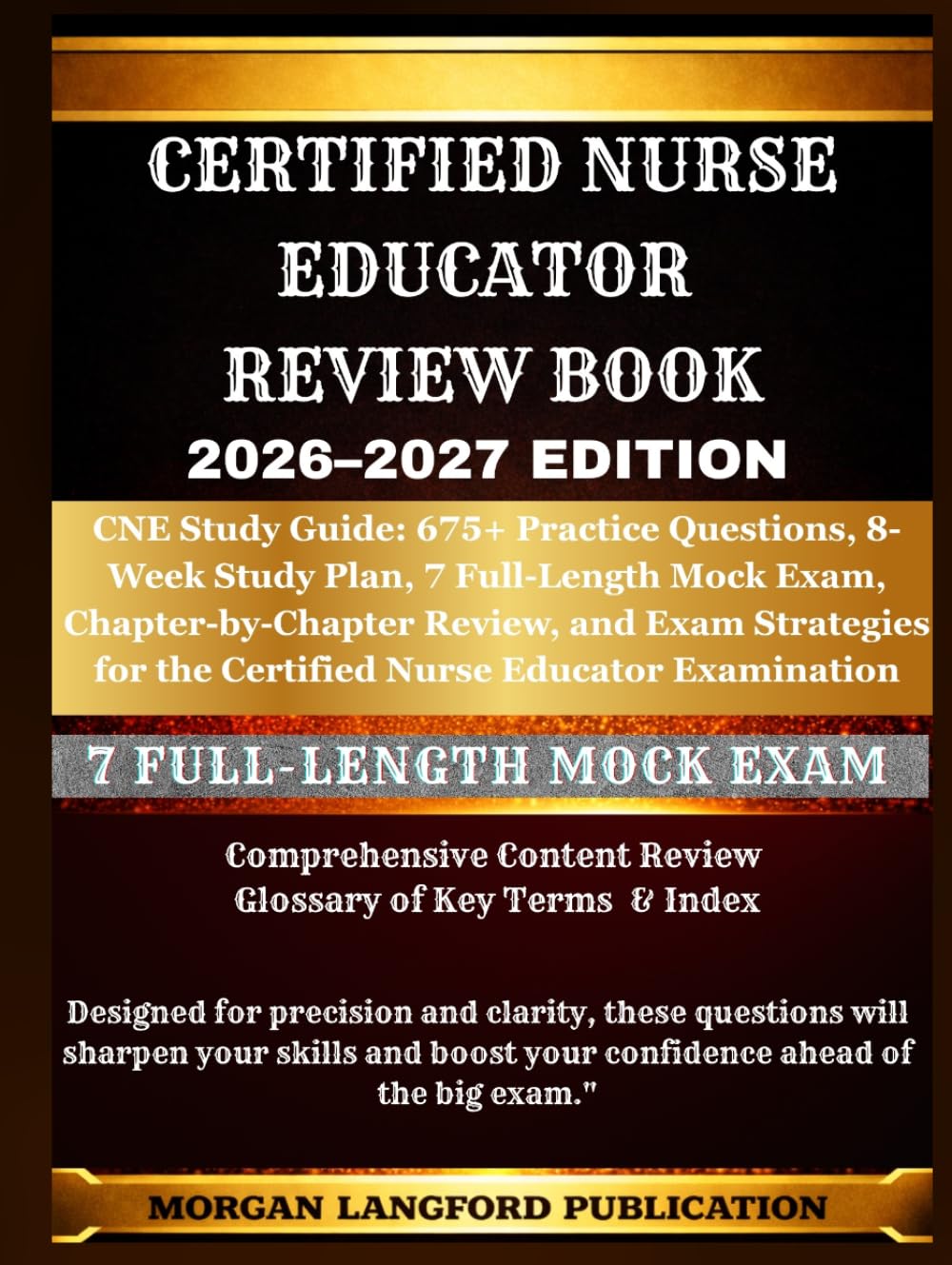 Certified Nurse Educator REVIEW BOOK 2026-2027 EDITION: CNE Study Guide: 675+ Practice Questions, 8-Week Study Plan, 7 Full-Length Mock Exam, ... for the Certified Nurse Educator Examination